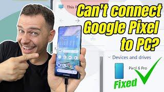 Can't Connect Google Pixel to a PC? Not Recognized from Windows 11 Fixed