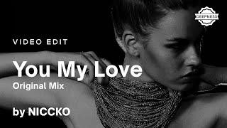 NICCKO - You My Love (Original Mix) | Video Edit