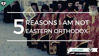 Five Reasons I Am Not Eastern Orthodox