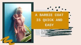 a barbie coat is quick and easy