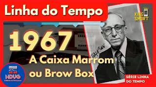 1967: A CAIXA MARROM - o primeiro videogame doméstico da história - HISTÓRIA DOS VIDEOGAMES