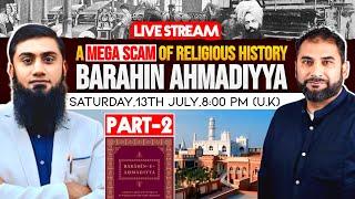 LIVESTREAM - PART 2- A MEGA SCAM OF RELIGIOUS HISTORY - BARAHIN AHMADIYYA (By Mirza Qadiani)