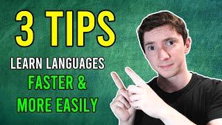 3 Tips to Learn Languages Faster and More Easily!