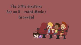 The Little Einsteins See An R - Rated Movie / Grounded