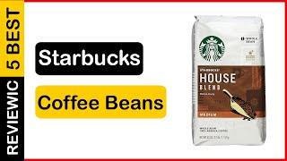   Best Starbucks Coffee Beans In 2023  Top 5 Tested & Buying Guide