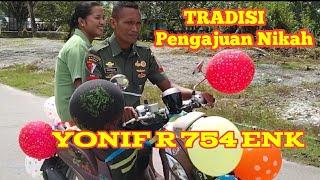 TRADISI PENGAJUAN NIKAH || YONIF R 754 ENK