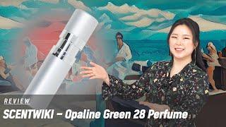 Opaline Green 28 Perfume of SCENTWIKI Review