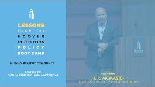 How to Build Strategic Competence w/ H.R. McMaster (Lessons from the Hoover Policy Boot Camp) | Ch 2