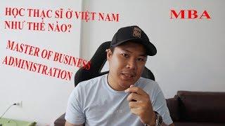 Học Thạc Sĩ Ở Việt Nam Như Thế Nào? || Master Of Business Administration