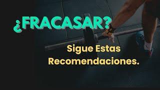 Recomendaciones Para No Fracasar. Hecho por un Humano.