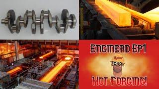 Enginerd Ep#1- Hot Forging - Engineering insight to manufacturing technology