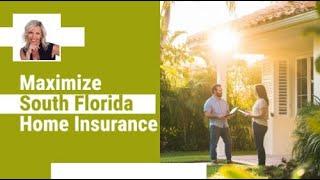 Maximize Home Insurance Coverage in South Florida