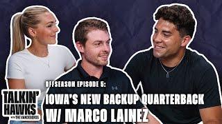 Iowa Hawkeyes' New Backup Quarterback w/ Marco Lainez | Talkin' Hawks with The Vandebergs