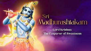 Sri Madhurashtakam | Lord Krishna: The Emperor of Sweetness | ISKCON Bangalore