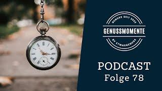 Genussmomente - Folge 78: Unsere Mahl-ZEITEN