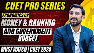 CUET PRO | Day 5 Economics  | Money and Banking | Government Budget | Must Watch