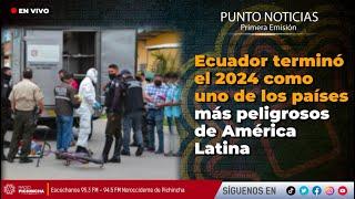  #EnVIVO | Ecuador terminó el 2024 como uno de los países más peligrosos de América Latina