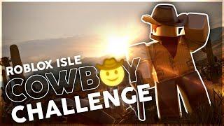 ROBLOX ISLE: COWBOY CHALLENGE COMPLETE!