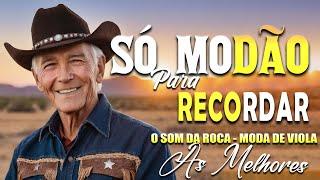 SÓ MODÃO PARA RECORDAR - SERTANEJO RAIZ - AS MELHORES 