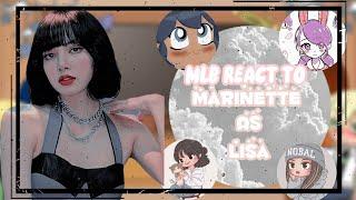 MLB React To Marinette As Lalisa Manoban • pt 1/3 • || 𝑀𝑜𝑙𝑙𝑦 𝑁𝑜𝑖𝑟 ||