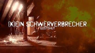 GostShut - (K)ein SCHWERVERBRECHER  (Official Video)