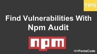 Find Security Vulnerabilities With NPM Audit