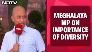 Cultural Diversity  | "Crucial To Respect Diversity To Take India Ahead": Meghalaya MP