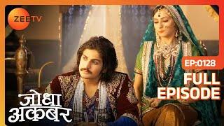 Ruqaiya क्यों है Jalal से खफा? | Jodha Akbar | Full Episode | 128 | Zee TV