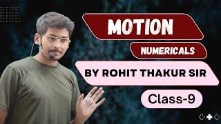 Motion Numericals - Class 9 - By Rohit Thakur Sir