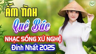 ẤM TÌNH QUÊ BÁC►LK Nhạc Sống Thôn Quê Xứ Nghệ 2025, Vừa Nghe Đã Mê