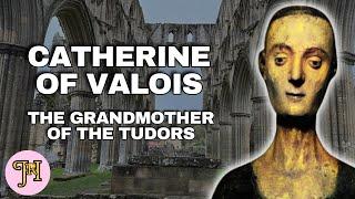 Catherine Of Valois - The Grandmother Of The Tudors History Documentary