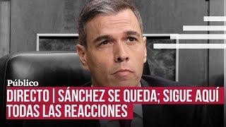 DIRECTO | Pedro Sánchez se queda; Sigue en directo las reacciones