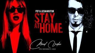 PZF & Lesia Nikituk -  Stay At Home (Mood Video) 0+