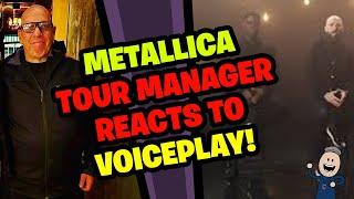 METALLICA Tour Manager Reacts to VOICEPLAY!