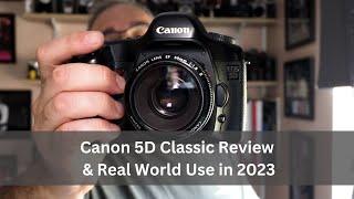 Canon 5D Classic - Review & Real World Use