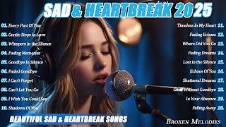 Heartbroken Melodies 2025 | Beautiful Sad & Heartbreak Songs | Relaxing Love Song Vol.03