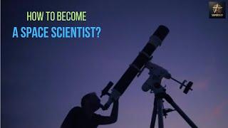 How to Become a SPACE SCIENTIST? #how #space #scientist