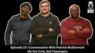 Season 1 Finale Ep. 10: A Conversation With Patrick McDermott "We Are Crew, Not Passengers" (Pt.1)