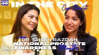 EXPERT TIPS for PROSTATE HEALTH ft DR. SHIRIN RAZDAN | IN THE CITY con CHRISTI EP 48