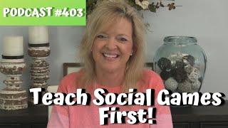 The Autism Podcast Series... Teach Social Games First #403... teachmetotalk.com...Laura Mize