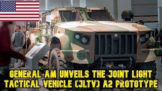 General AM unveils the Joint Light Tactical Vehicle JLTV A2 prototype