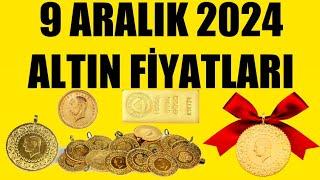 9 ARALIK 2024 - ALTIN FİYATLARI (TÜM ÇEŞİTLER - GRAM ÇEYREK YARIM TAM BİLEZİK ATA REŞAT ONS GÜMÜŞ)