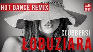 ŁOBUZIARA 2018 (Hot Dance Remix) - CLUBBERSI | Disco Polo Nowości