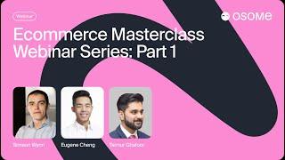 Ecommerce Masterclass Webinar Series: Part 1 - Osome Events