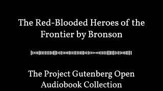 The Red-Blooded Heroes of the Frontier by Bronson | Best Free Audiobooks