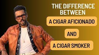 Cigar Aficionado vs. Cigar Smoker: Key Differences Explained for Beginners and Experts