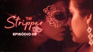 THE STRIPPER - Episódio 08 | Subtitles