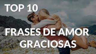 TOP 10:  Frases de Amor Graciosas 