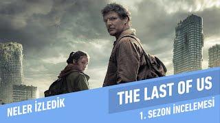 The Last of Us 1. Sezon İncelemesi | Neler İzledik #63