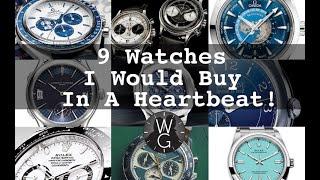 9 Watches I Would Buy in a Heartbeat! | TheWatchGuys.tv